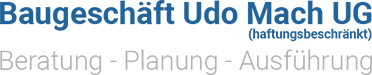 Baugeschäft Udo Mach UG – renommiertes Bauunternehmen für Neubau und Altbausanierung
